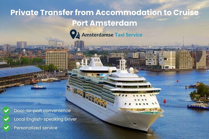 Private Transfer Amsterdam Accommodation to Cruise Port Amsterdam - Key points to know before booking